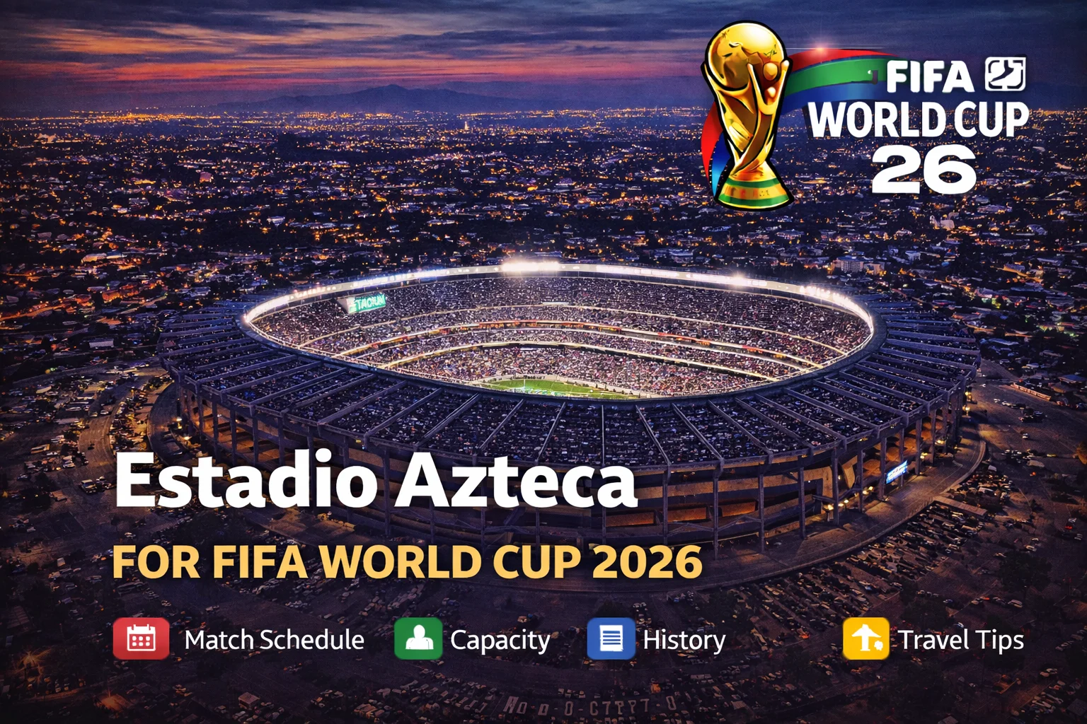 Hello from Estadio Azteca! Your visual guide to the 2026 World Cup venue, history, capacity, schedule, facts, and travel tips.