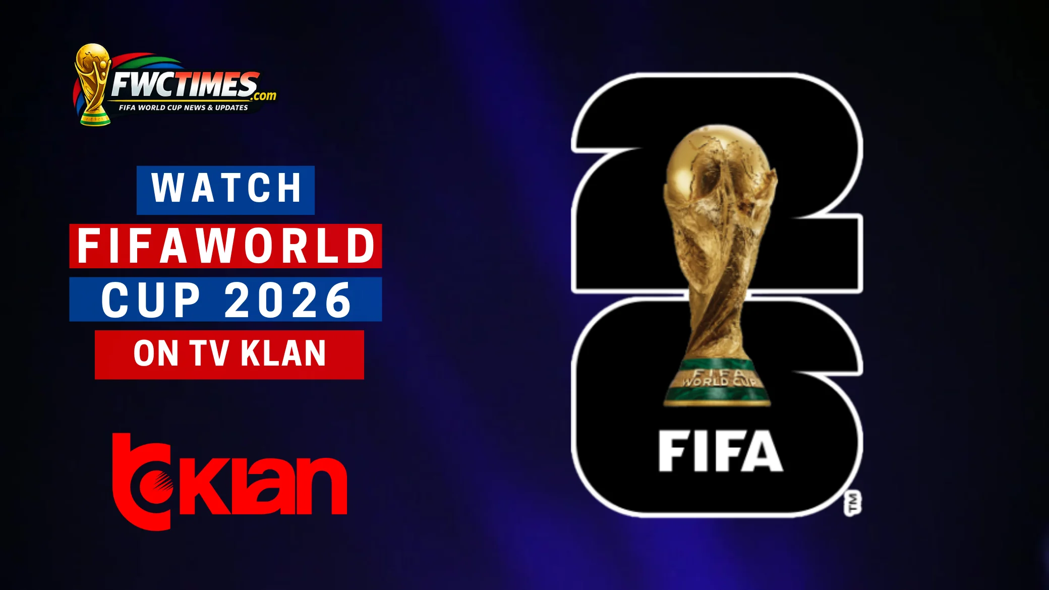 How to watch FIFA World Cup 2026 on TV Klan? Our friendly guide has the answers. Click to see!