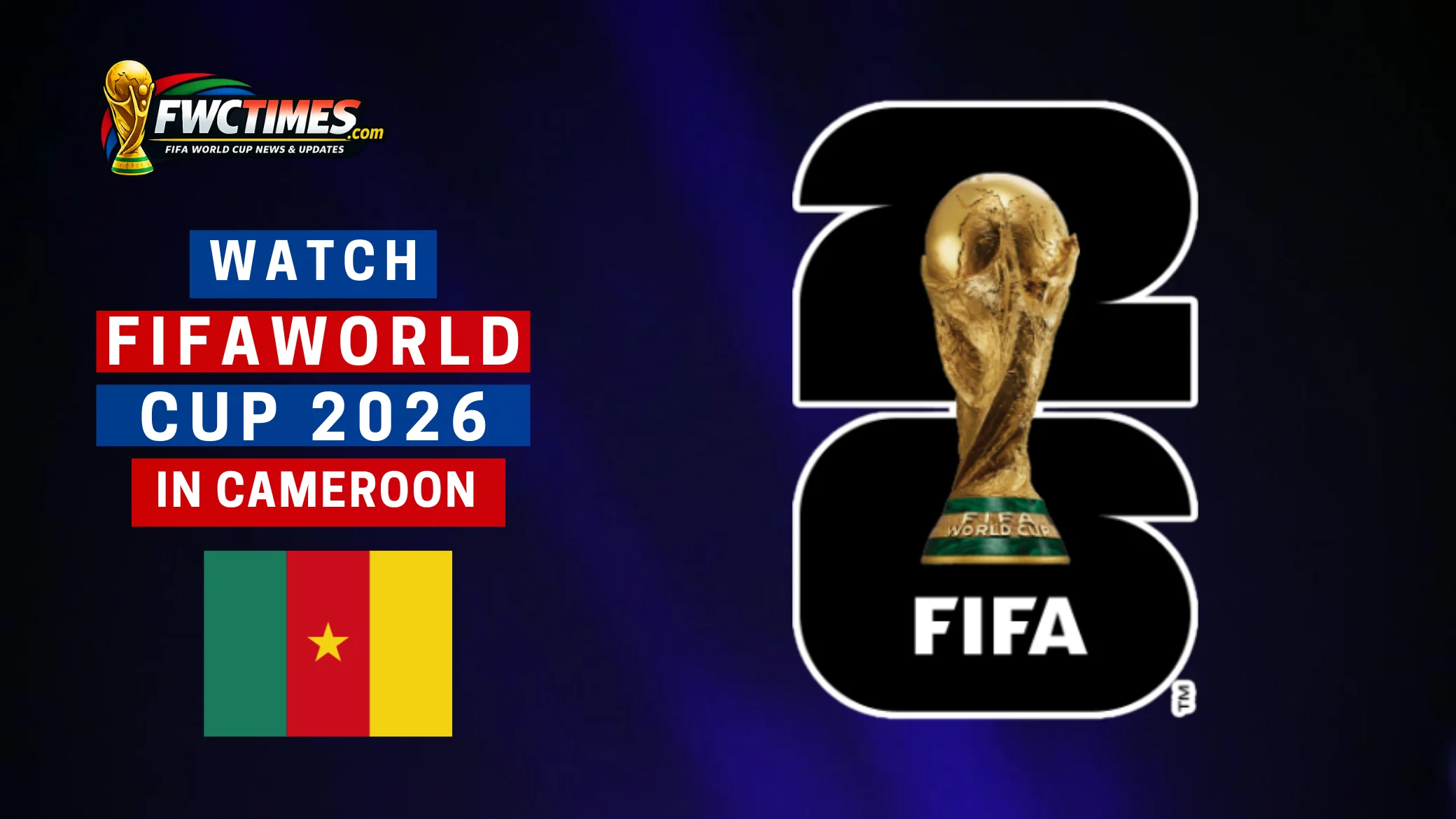 Watch FIFA World Cup 2026 live in Cameroon—fan enjoying match on TV with streaming guide, channels, and easy steps to catch every game live.