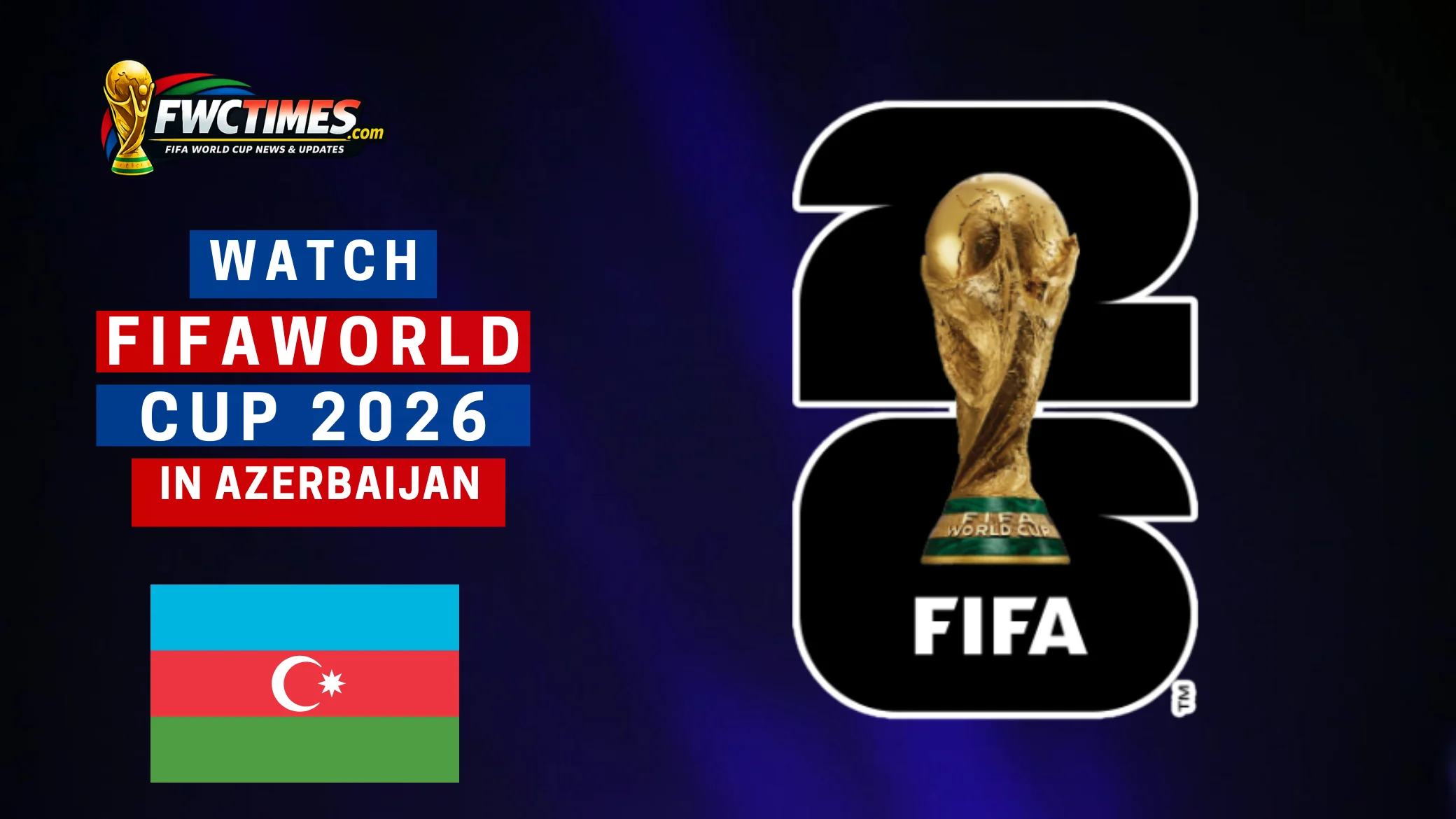 Watch FIFA World Cup 2026 live in Azerbaijan—fans cheering, match action on screen, and an easy way to stream every exciting moment.