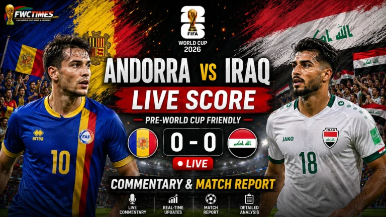 Andorra vs Iraq Live Score — Pre-World Cup Friendly Commentary & Match Report