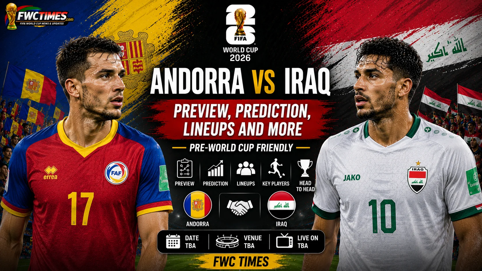 Andorra vs Iraq Preview, Prediction, Lineups and More — Pre-World Cup Friendly