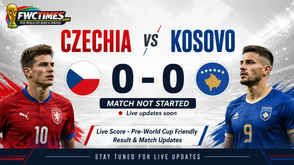 Czechia vs Kosovo Live Score - Pre-World Cup Friendly Result & Match Updates