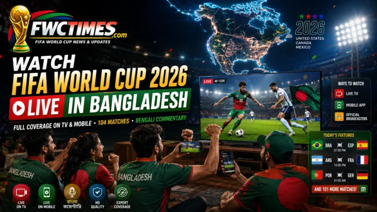 How to Watch FIFA World Cup 2026 Live in Bangladesh
