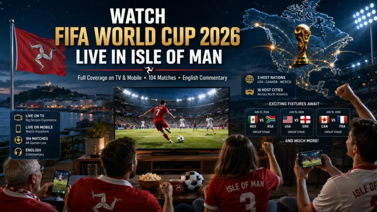 Isle of Man football fans watching FIFA World Cup 2026 live on TV and mobile.