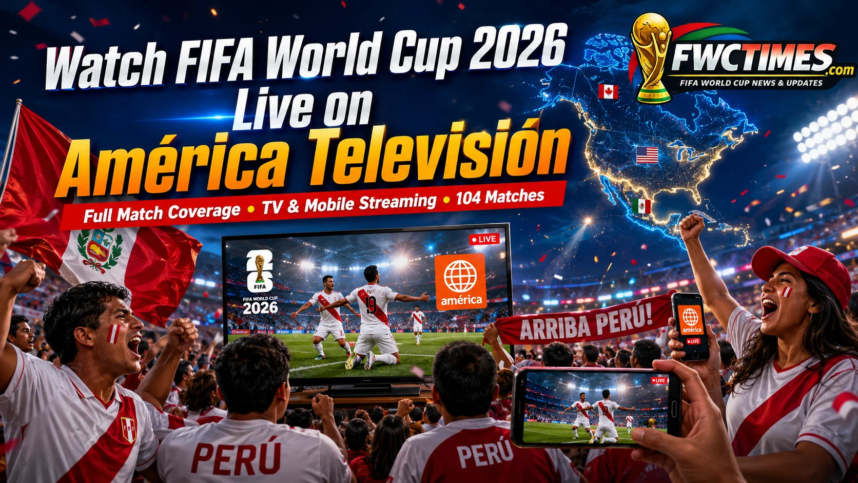 Peruvian fans watch FIFA World Cup 2026 live on América Televisión with TV coverage and mobile streaming.