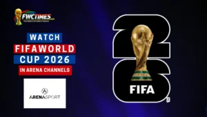 How to Watch FIFA World Cup 2026 Live on Arena Channels