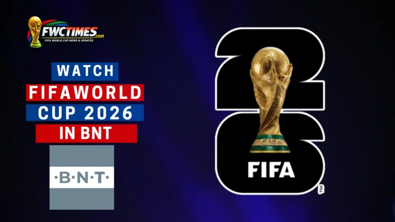 How to Watch FIFA World Cup 2026 Live on BNT