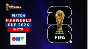 How to Watch FIFA World Cup 2026 Live on CTV