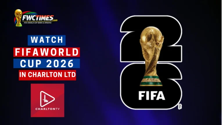 How to Watch FIFA World Cup 2026 Live on Charlton Ltd