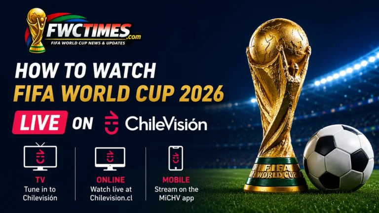 How to Watch FIFA World Cup 2026 Live on Chilevisión