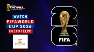How to Watch FIFA World Cup 2026 Live on ETO Telco