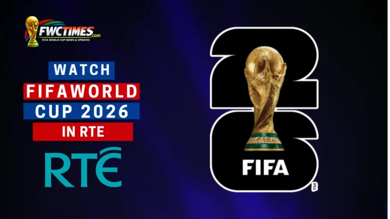 How to Watch FIFA World Cup 2026 Live on RTE