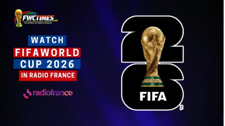 How to Watch FIFA World Cup 2026 Live on Radio France