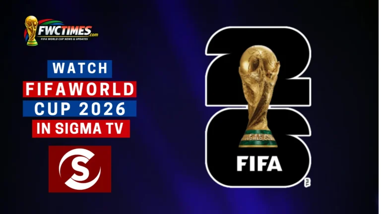 How to Watch FIFA World Cup 2026 Live on Sigma TV