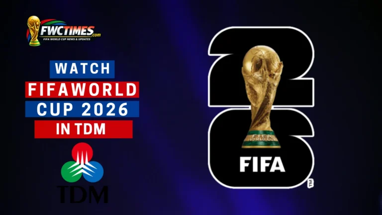How to Watch FIFA World Cup 2026 Live on TDM