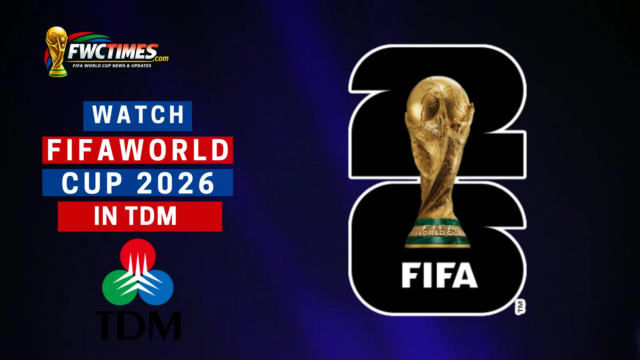 How to Watch FIFA World Cup 2026 Live on TDM