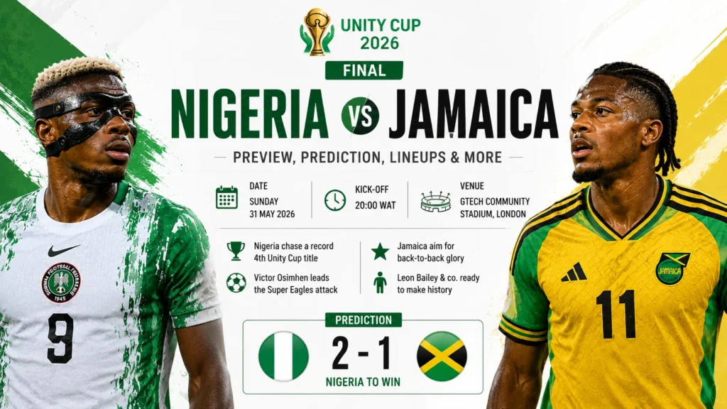Nigeria vs Jamaica Preview, Prediction, Lineups and More — Unity Cup 2026 Final