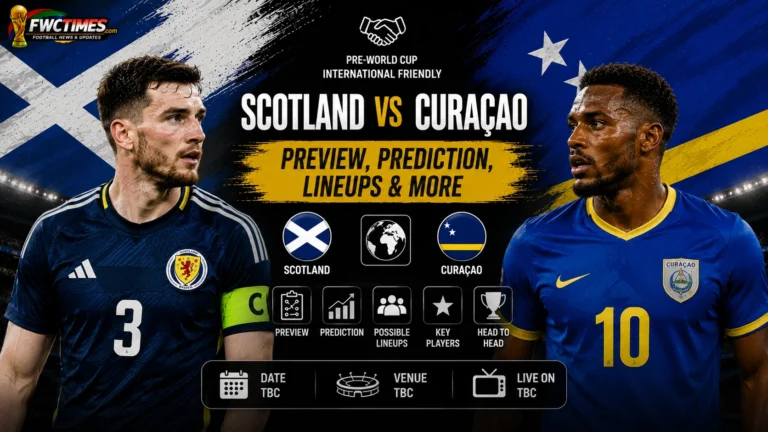 Scotland vs Curaçao Preview, Prediction & Lineups — Pre-WC Friendly