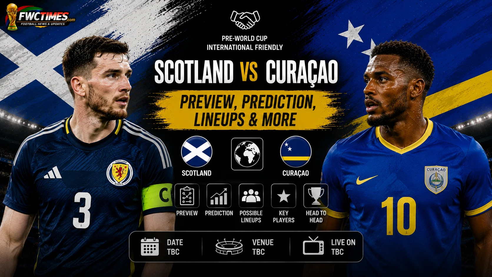 Scotland vs Curaçao Preview, Prediction & Lineups — Pre-WC Friendly