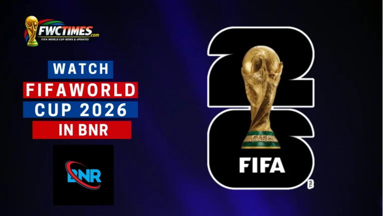 How to Watch FIFA World Cup 2026 Live on BNR