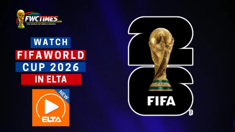 Watch FIFA World Cup 2026 Live on ELTA
