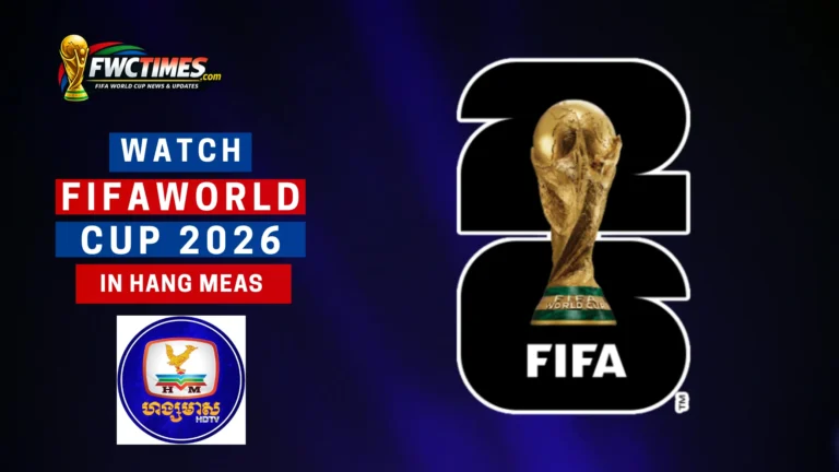 Watch FIFA World Cup 2026 Live on Hang Meas