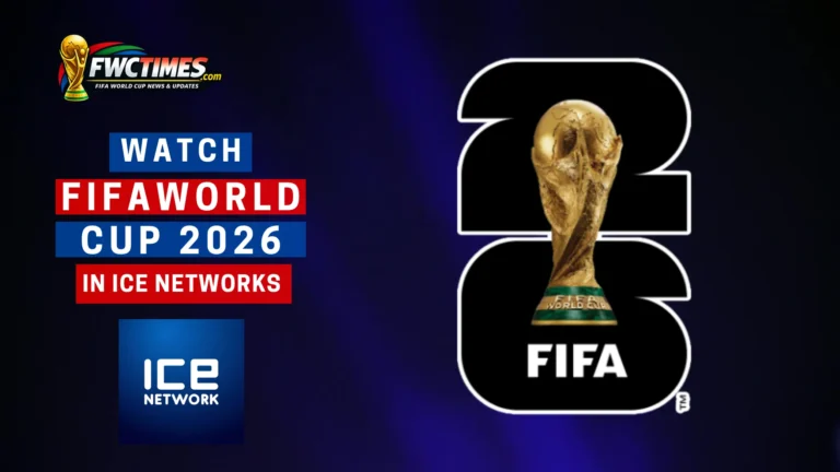 Watch FIFA World Cup 2026 Live on ICE Networks