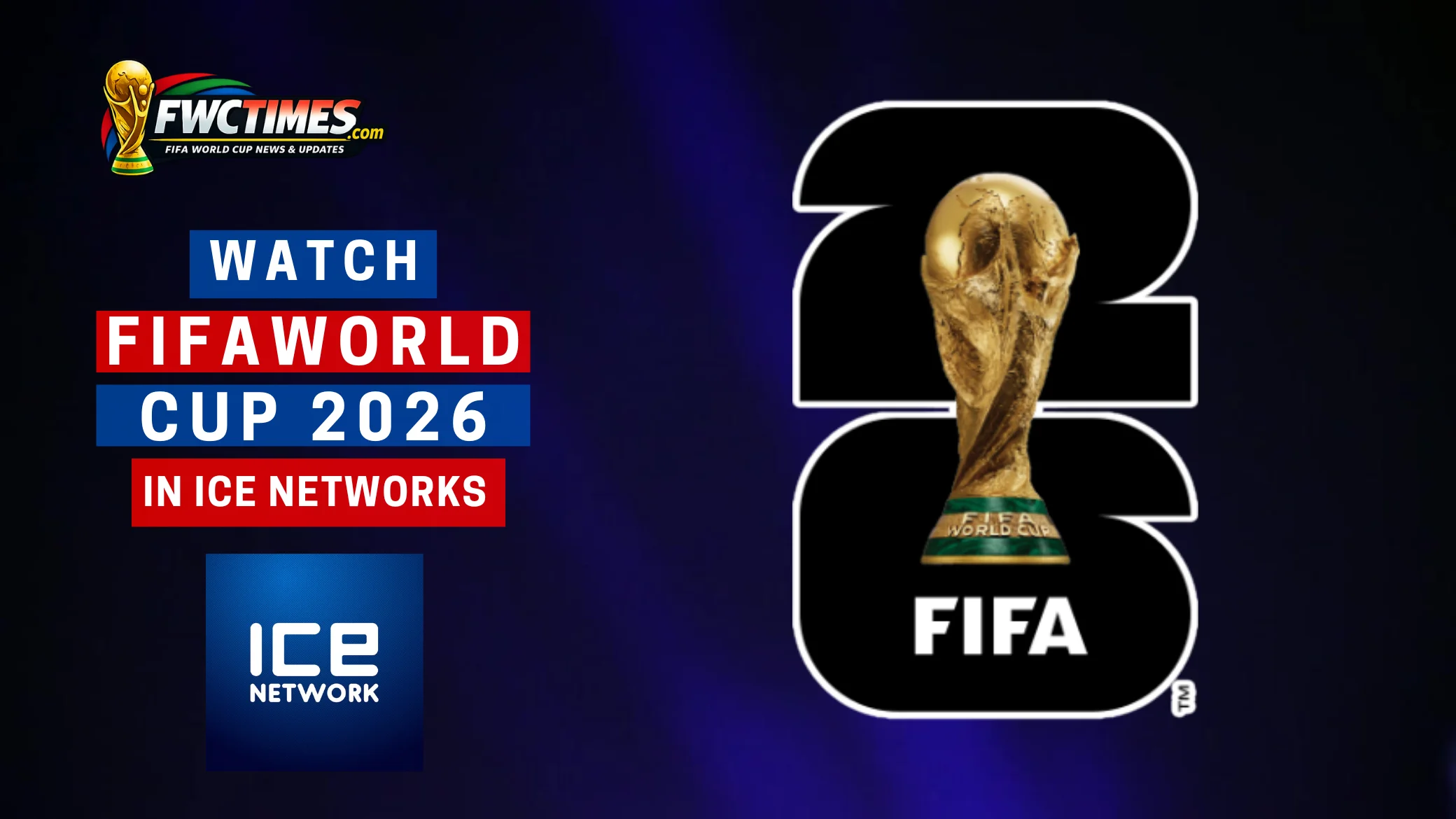 Watch FIFA World Cup 2026 Live on ICE Networks