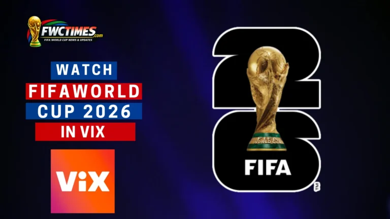 Watch FIFA World Cup 2026 Live on ViX Guide