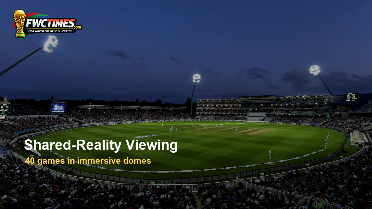 Cosm Fox World Cup 2026 shared reality dome viewing experience