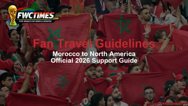 Morocco Issues Travel Guidelines for Fans Heading to World Cup 2026