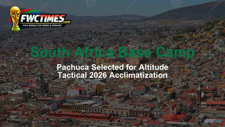 South Africa Selects Pachuca as World Cup 2026 Base Camp