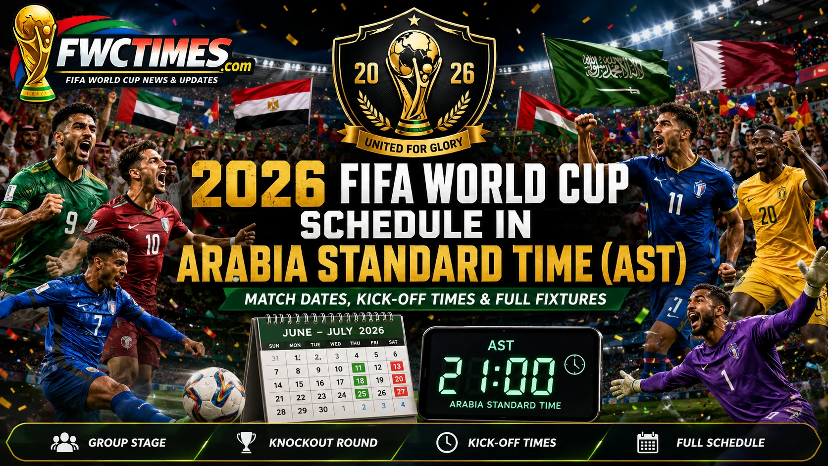 2026 FIFA World Cup schedule in Arabia Standard Time AST with match dates, kickoff times, group stage, knockout round, and full fixtures.