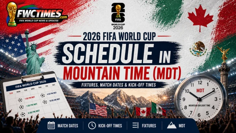 2026 FIFA World Cup schedule in Mountain Time with MDT match dates, kickoff times, venues, and key fixtures for fans.