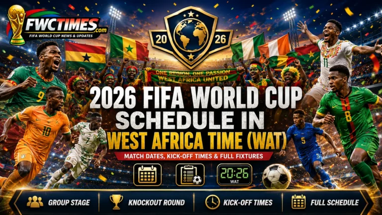 2026 FIFA World Cup schedule in West Africa Time WAT with match dates, kickoff times, group stage, knockout round, and full fixtures.