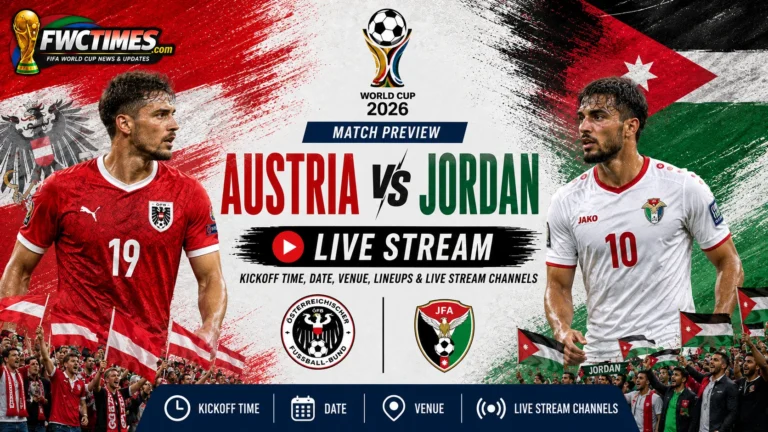 Austria vs Jordan match guide with kickoff time, date, venue, lineups, and live stream channels for World Cup fans.