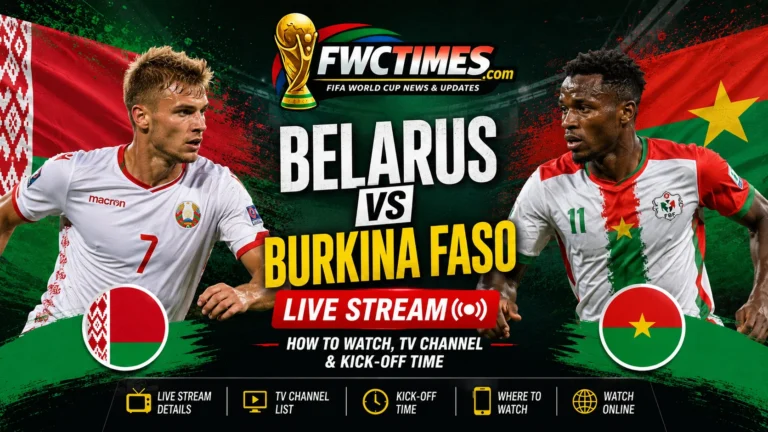 Belarus vs Burkina Faso Live Stream, How to Watch, TV Channel & Kick-off Time graphic featuring both teams, streaming details, TV coverage, and schedule.