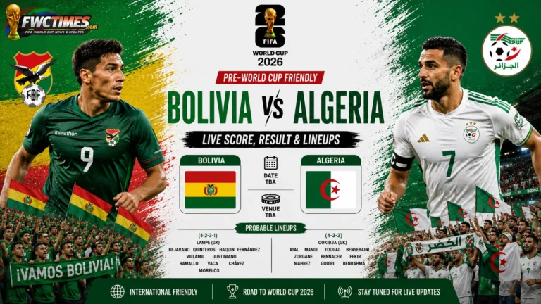 Bolivia vs Algeria Live Score, Result & Lineups Pre-World Cup Friendly