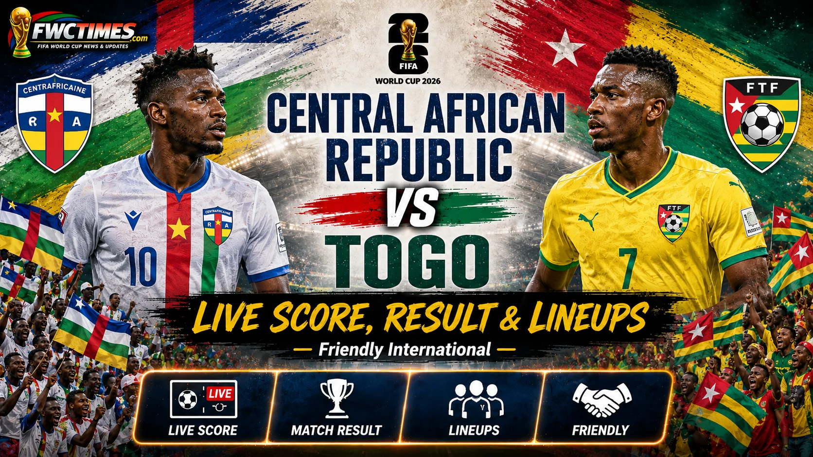 Central African Republic vs Togo Live Score, Result & Lineups Friendly International – match graphic with team crests, live updates, and starting XIs.