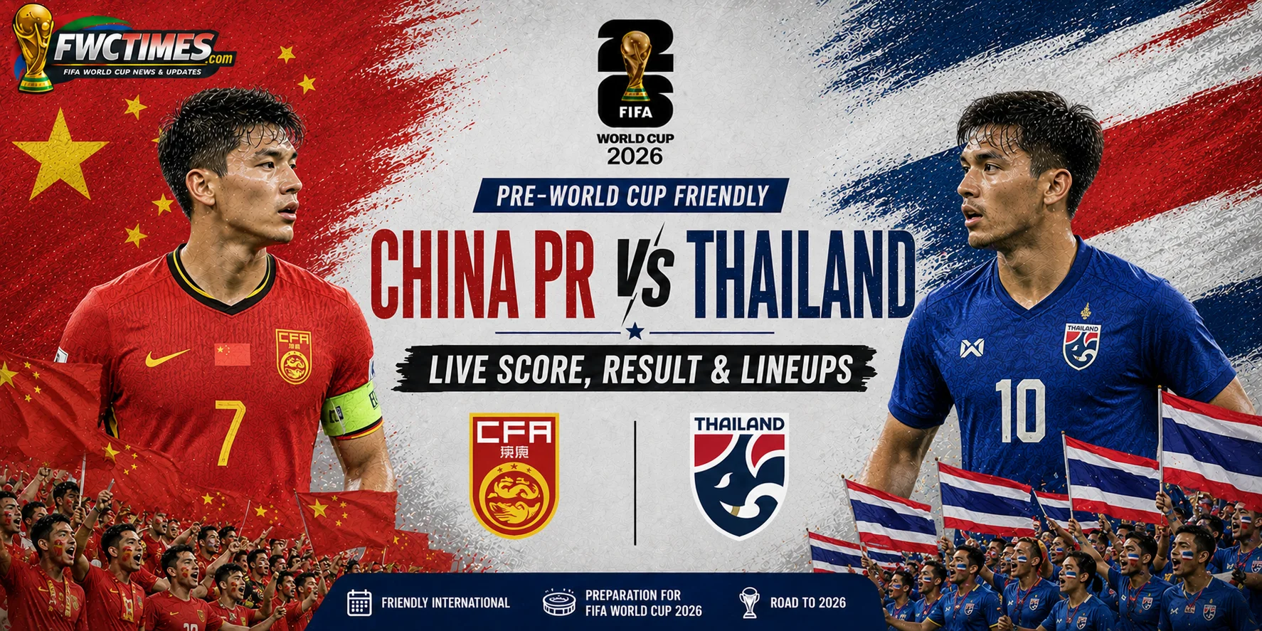China PR vs Thailand Live Score, Result & Lineups Pre-World Cup Friendly graphic featuring both teams, live updates, match result, and starting lineups.