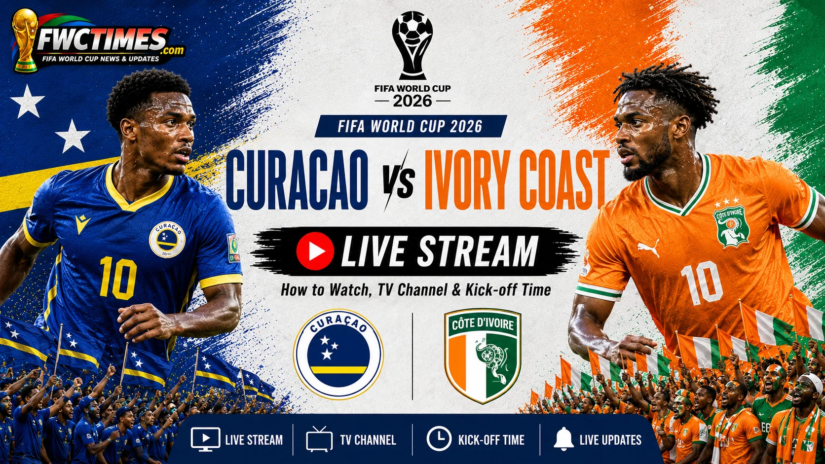Curacao vs Ivory Coast live stream guide with TV channel details, kick-off time, match coverage, and how to watch info for World Cup fans.