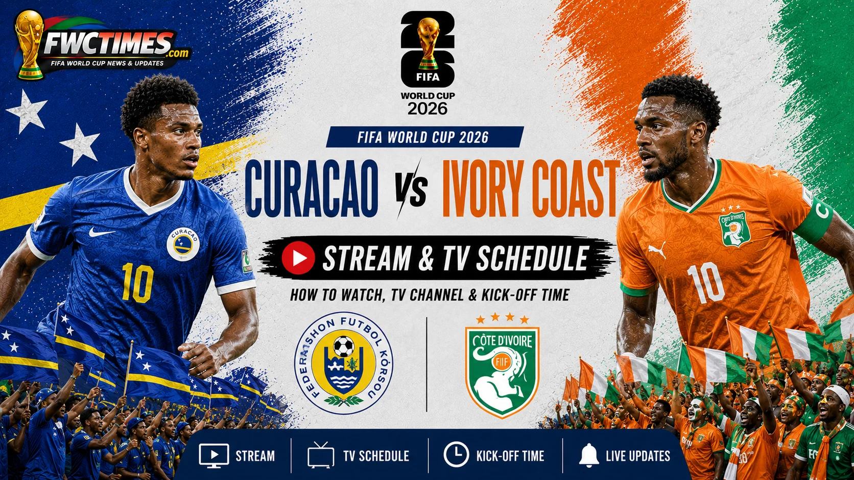 Curacao vs Ivory Coast stream and TV schedule guide for FIFA World Cup 2026, including live coverage, channels, kick-off time, and viewing details.