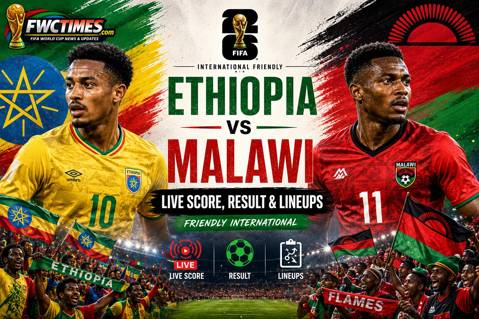 Ethiopia vs Malawi Live Score, Result & Lineups Friendly International graphic featuring both teams, live match updates, results, and starting XIs.