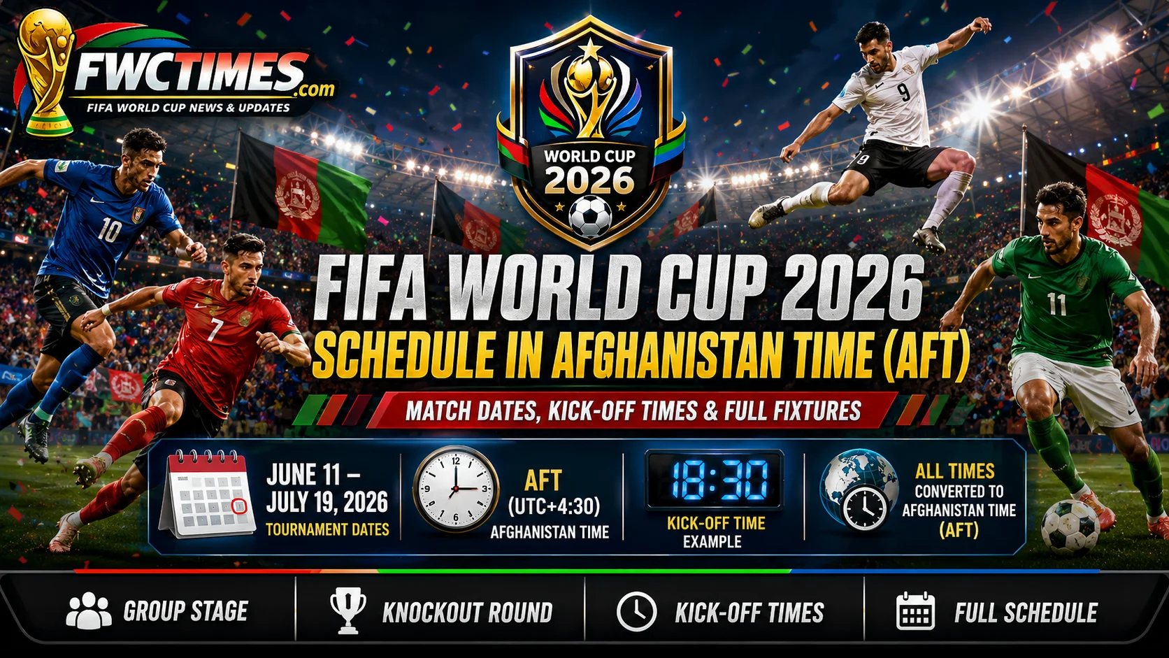 FIFA World Cup 2026 schedule in Afghanistan Time AFT with match dates, kickoff times, group stage, knockout round, and full fixtures.
