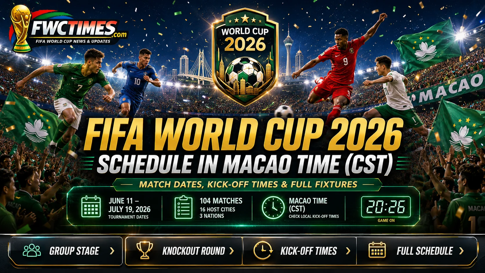 FIFA World Cup 2026 schedule in Macao Time CST with match dates, kickoff times, group stage, knockout round, and full fixtures.