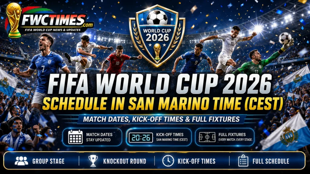 FIFA World Cup 2026 schedule in San Marino Time CEST with match dates, kickoff times, group stage, knockout round, and full fixtures.