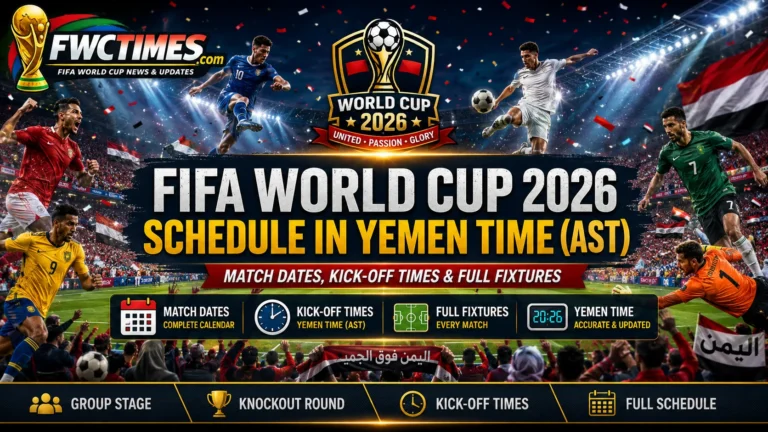 FIFA World Cup 2026 schedule in Yemen Time AST with match dates, kickoff times, group stage, knockout round, and full fixtures.