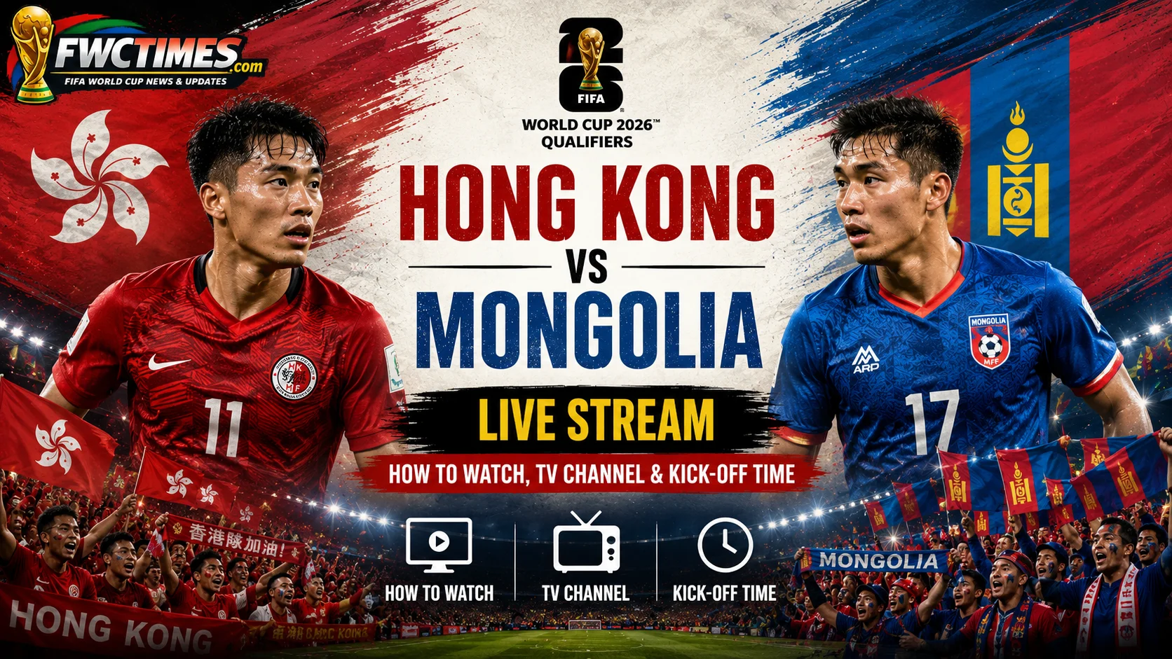 Hong Kong vs Mongolia Live Stream, How to Watch, TV Channel & Kick-off Time graphic featuring both teams, streaming details, TV coverage, and match schedule.