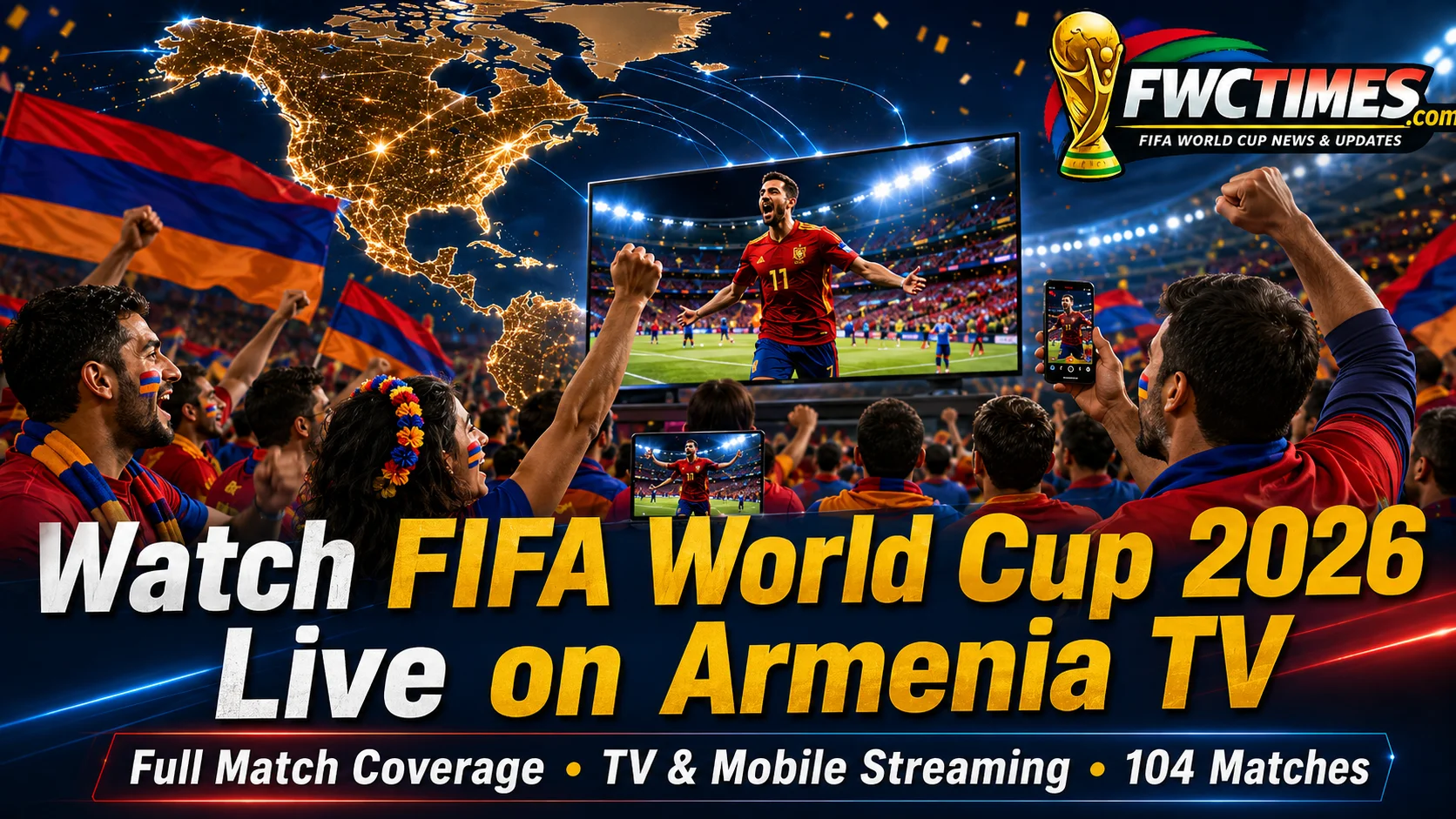 Armenian fans watch FIFA World Cup 2026 live on Armenia TV with TV coverage, mobile streaming, and match action.